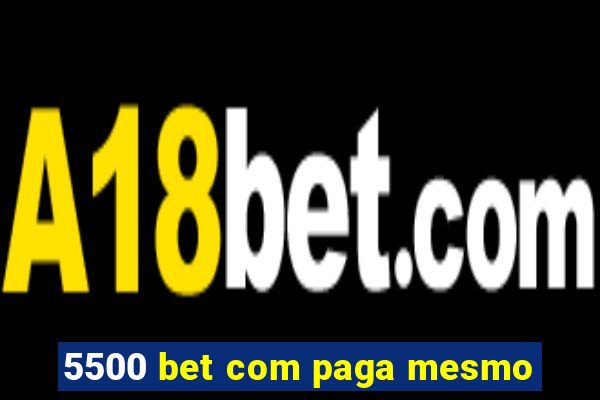 5500 bet com paga mesmo